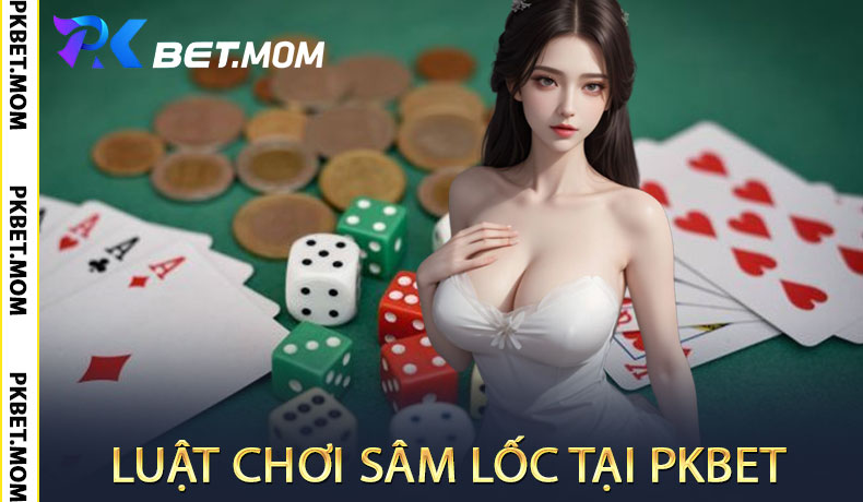 Luật Chơi Sâm Lốc Tại PKbet 