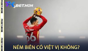Ném Biên Có Việt Vị Không?